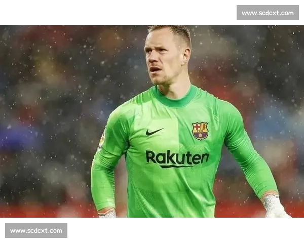 特尔施特根度假暗藏转会玄机?巴萨门神未来何去何从 特尔施特根度假暗藏转会玄机?巴萨门神未来何去何从